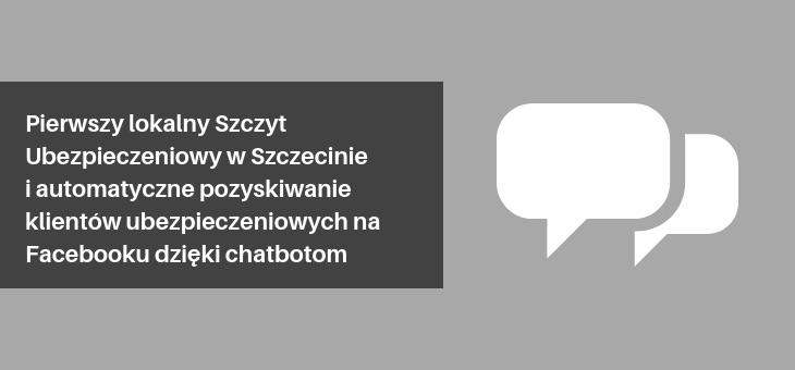 Pierwszy lokalny Szczyt Ubezpieczeniowy w Szczecinie i automatyczne pozyskiwanie klientów ubezpieczeniowych na Facebooku dzięki chatbotom